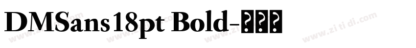 DMSans18pt Bold字体转换 DMSans18pt Bold字体转换